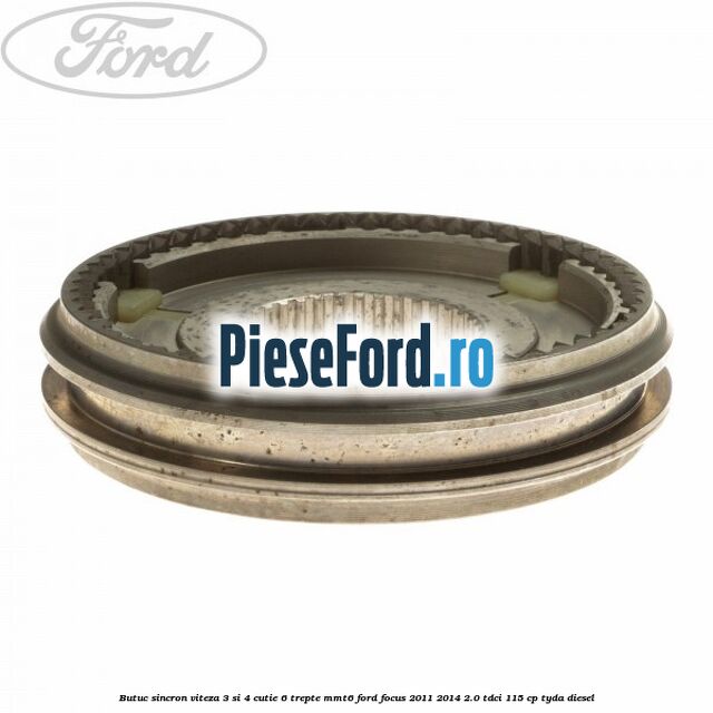 Butuc sincron viteza 3 si 4 cutie 6 trepte MMT6 Ford Focus 2011-2014 2.0 TDCi 115 cp TYDA diesel