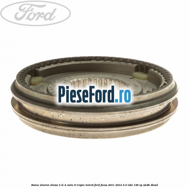 Butuc sincron viteza 3 si 4 cutie 6 trepte MMT6 Ford Focus 2011-2014 2.0 TDCi 136 cp UKDB diesel