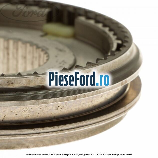 Butuc sincron viteza 3 si 4 cutie 6 trepte MMT6 Ford Focus 2011-2014 2.0 TDCi 136 cp UKDB diesel