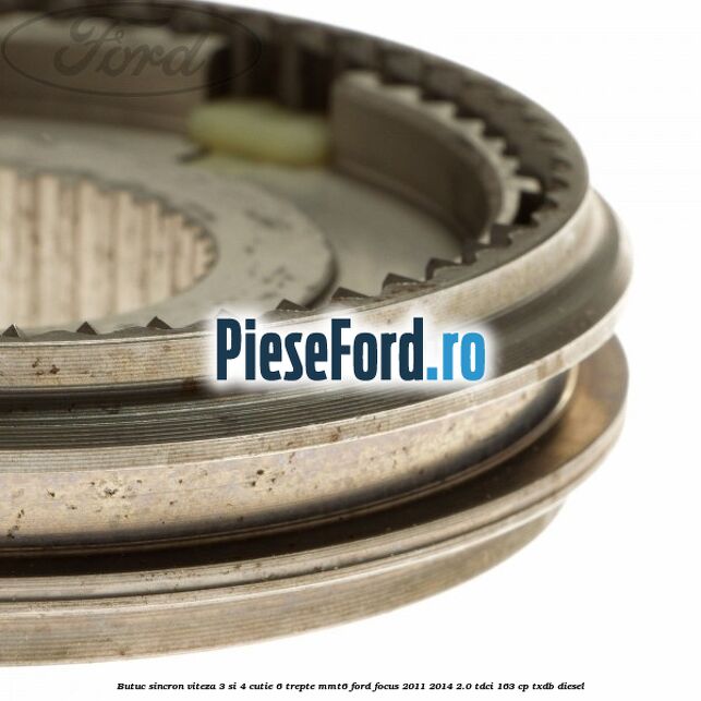 Butuc sincron viteza 3 si 4 cutie 6 trepte MMT6 Ford Focus 2011-2014 2.0 TDCi 163 cp TXDB diesel