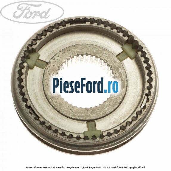 Butuc sincron viteza 3 si 4 cutie 6 trepte MMT6 Ford Kuga 2008-2012 2.0 TDCI 4x4 140 cp UFDA diesel