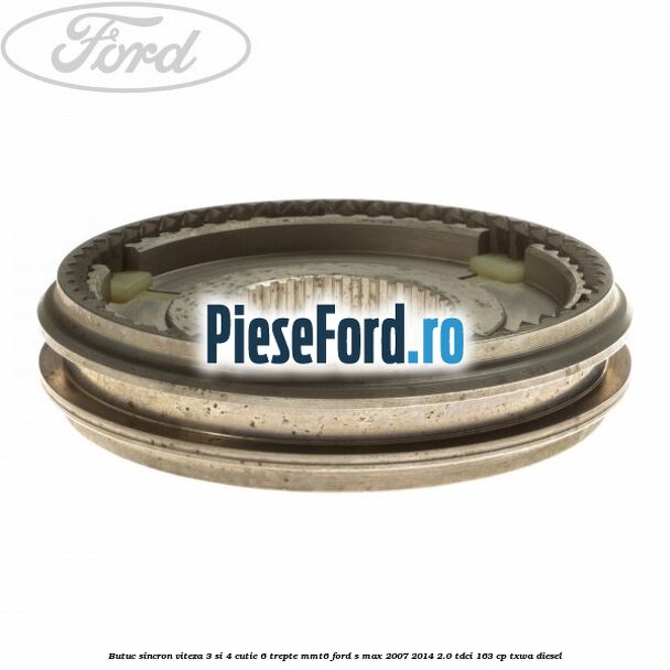 Butuc sincron viteza 3 si 4 cutie 6 trepte MMT6 Ford S-Max 2007-2014 2.0 TDCi 163 cp Butuc sincron viteza 3 si 4 cutie 6 trepte MMT6 Ford S-Max 2007-2014 2.0 TDCi 163 cp TXWA diesel