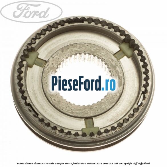 Butuc sincron viteza 3 si 4 cutie 6 trepte MMT6 Ford Transit Custom 2014-2018 2.2 TDCi 100 cp DRF4, DRFF, DRFG diesel