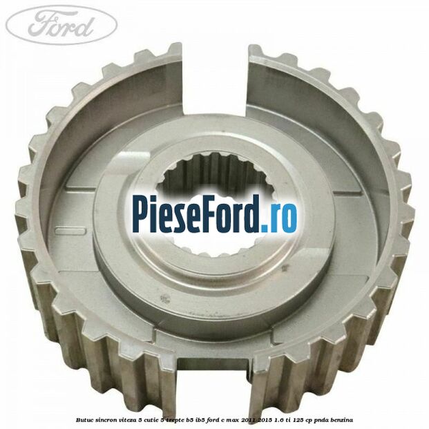 Butuc sincron viteza 5 cutie 5 trepte B5/IB5 Ford C-Max 2011-2015 1.6 Ti 125 cp PNDA benzina