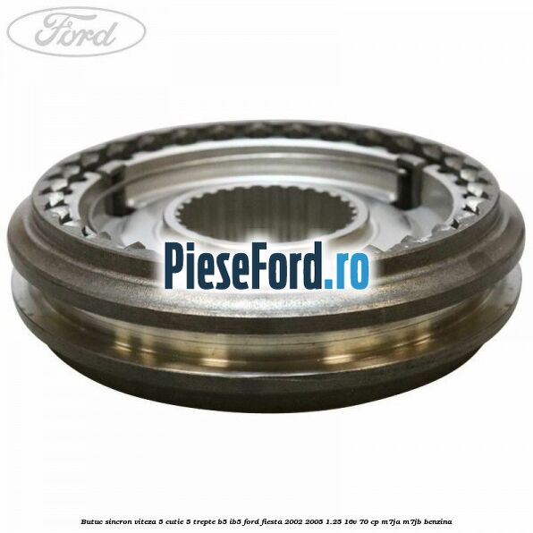 Butuc sincron viteza 5 cutie 5 trepte B5/IB5 Ford Fiesta 2002-2005 1.25 16V 70 cp M7JA, M7JB benzina
