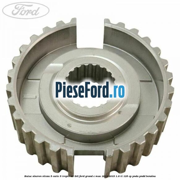 Butuc sincron viteza 5 cutie 5 trepte B5/IB5 Ford Grand C-Max 2011-2015 1.6 Ti 125 cp PNDA, PNDD benzina