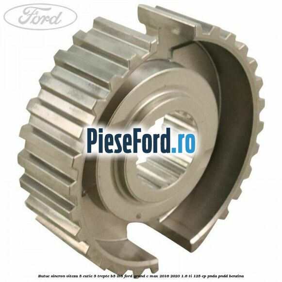 Butuc sincron viteza 5 cutie 5 trepte B5/IB5 Ford Grand C-Max 2016-2020 1.6 Ti 125 cp PNDA, PNDD benzina