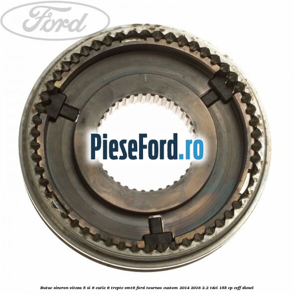 Butuc sincron viteza 5 si 6 cutie 6 trepte VMT6 Ford Tourneo Custom 2014-2018 2.2 TDCi 155 cp CVFF diesel