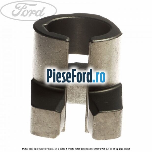 Butuc spre spate furca viteza 1 si 2 cutie 5 trepte MT75 Ford Transit 2000-2006 2.4 DI 75 cp F4FA diesel