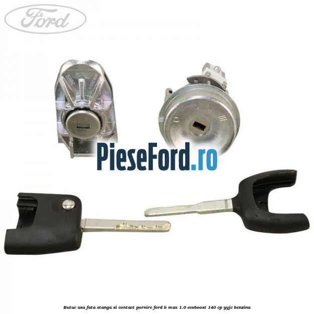 Butuc usa fata stanga si contact pornire Ford B-Max 1.0 EcoBoost 140 cp YYJC benzina