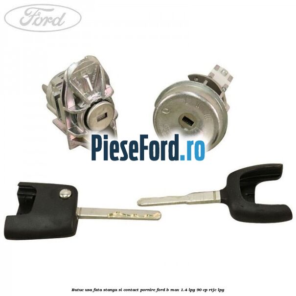 Butuc usa fata stanga si contact pornire Ford B-Max 1.4 LPG 90 cp RTJC LPG