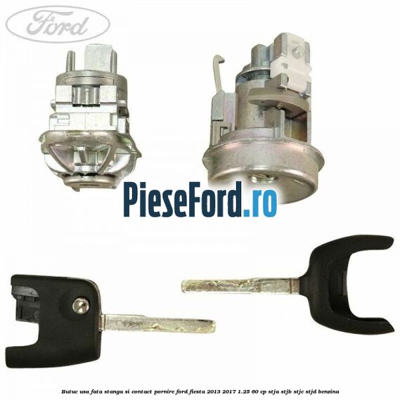 Butuc usa fata stanga si contact pornire Ford Fiesta 2013-2017 1.25 60 cp STJA, STJB, STJC, STJD benzina
