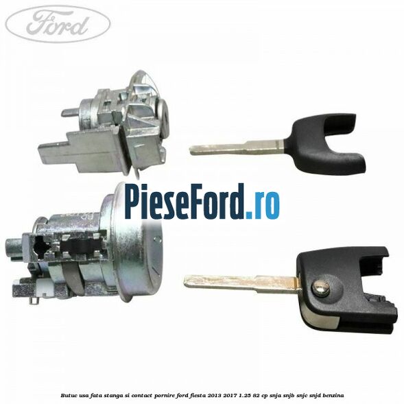 Butuc usa fata stanga si contact pornire Ford Fiesta 2013-2017 1.25 82 cp SNJA, SNJB, SNJC, SNJD benzina