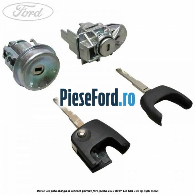 Butuc usa fata stanga si contact pornire Ford Fiesta 2013-2017 1.5 TDCi 100 cp Butuc usa fata stanga si contact pornire Ford Fiesta 2013-2017 1.5 TDCi 100 cp XUJH diesel