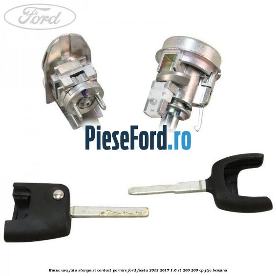Butuc usa fata stanga si contact pornire Ford Fiesta 2013-2017 1.6 ST 200 200 cp JTJC benzina