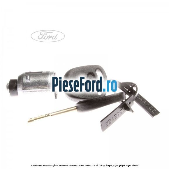 Butuc usa rezervor Ford Tourneo Connect 2002-2014 1.8 Di 75 cp BHPA, P7PA, P7PB, R2PA diesel