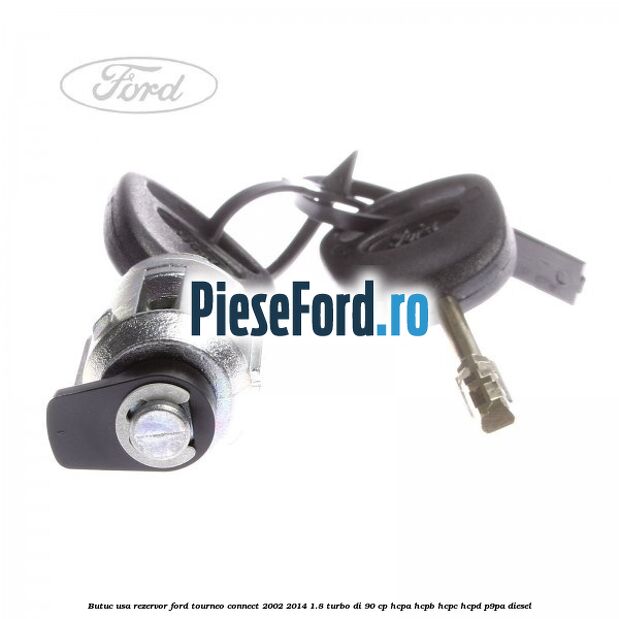 Butuc usa rezervor Ford Tourneo Connect 2002-2014 1.8 Turbo Di 90 cp HCPA, HCPB, HCPC, HCPD, P9PA diesel