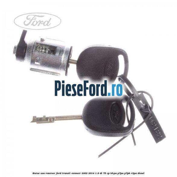 Butuc usa rezervor Ford Transit Connect 2002-2014 1.8 Di 75 cp Butuc usa rezervor Ford Transit Connect 2002-2014 1.8 Di 75 cp BHPA, P7PA, P7PB, R2PA diesel