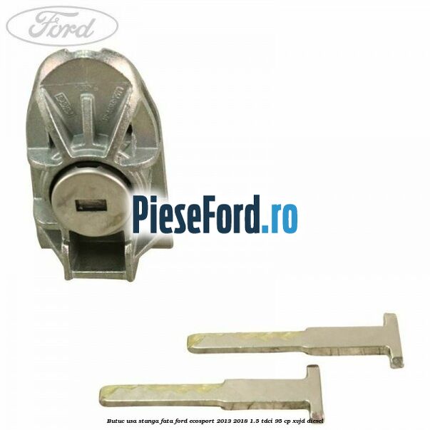 Butuc usa stanga fata Ford EcoSport 2013-2018 1.5 TDCi 95 cp XVJD diesel