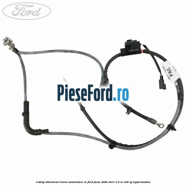 Cablaj alimentare borne acumulator ST Ford Focus 2008-2011 2.5 ST 225 cp HYDA benzina