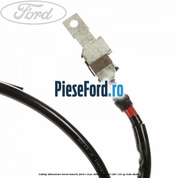 Cablaj alimentare borne baterie Ford C-Max 2007-2011 2.0 TDCi 110 cp Cablaj alimentare borne baterie Ford C-Max 2007-2011 2.0 TDCi 110 cp IXDA diesel