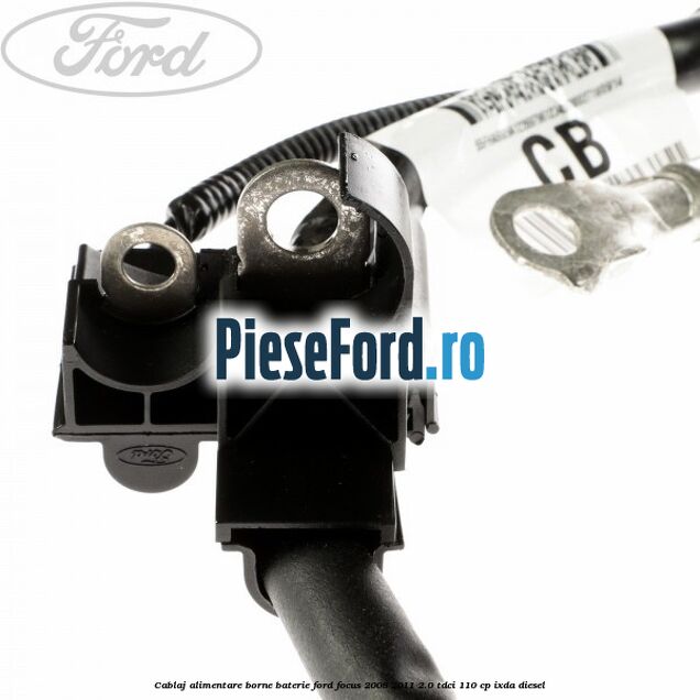 Cablaj alimentare borne baterie Ford Focus 2008-2011 2.0 TDCi 110 cp IXDA diesel