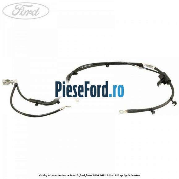 Cablaj alimentare borne baterie Ford Focus 2008-2011 2.5 ST 225 cp HYDA benzina