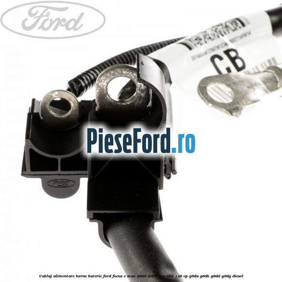 Cablaj alimentare borne baterie Ford Focus C-Max 2003-2007 2.0 TDCi 136 cp G6DA, G6DB, G6DD, G6DG diesel