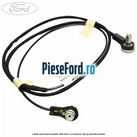 Cablaj antena Ford Mondeo 2008-2014 1.6 EcoBoost 160 cp Cablaj antena Ford Mondeo 2008-2014 1.6 EcoBoost 160 cp JTBA, JTBB benzina