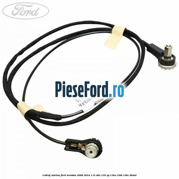 Cablaj antena Ford Mondeo 2008-2014 1.6 TDCi 115 cp T1BA, T1BB, T1BC diesel