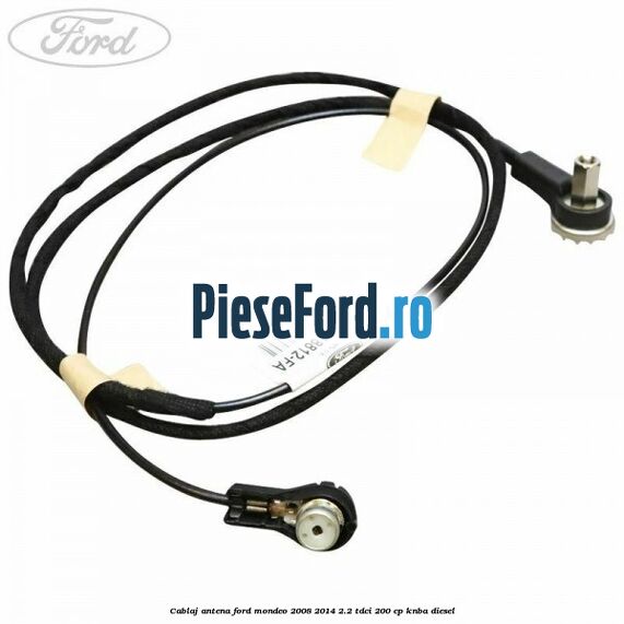 Cablaj antena Ford Mondeo 2008-2014 2.2 TDCi 200 cp KNBA diesel