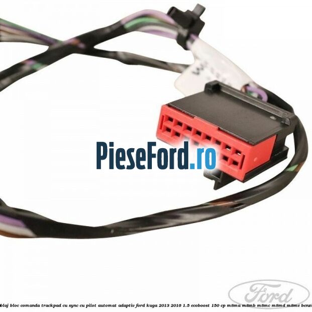 Cablaj bloc comanda trackpad, cu Sync, cu pilot automat adaptiv Ford Kuga 2013-2016 1.5 EcoBoost 150 cp M8MA, M8MB, M8MC, M8MD, M8ME benzina