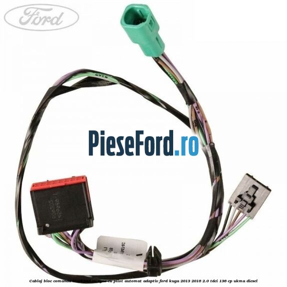 Cablaj bloc comanda trackpad, cu Sync, cu pilot automat adaptiv Ford Kuga 2013-2016 2.0 TDCi 136 cp UKMA diesel