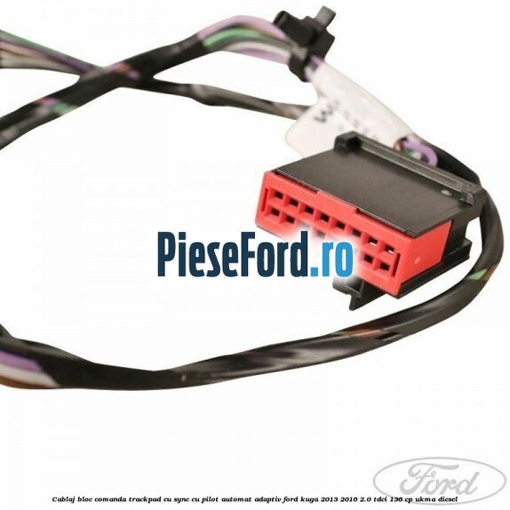 Cablaj bloc comanda trackpad, cu Sync, cu pilot automat adaptiv Ford Kuga 2013-2016 2.0 TDCi 136 cp UKMA diesel