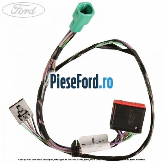Cablaj bloc comanda trackpad, fara Sync si control viteza Ford Focus 2011-2014 1.6 Ti 125 cp PNDA, PNDD benzina