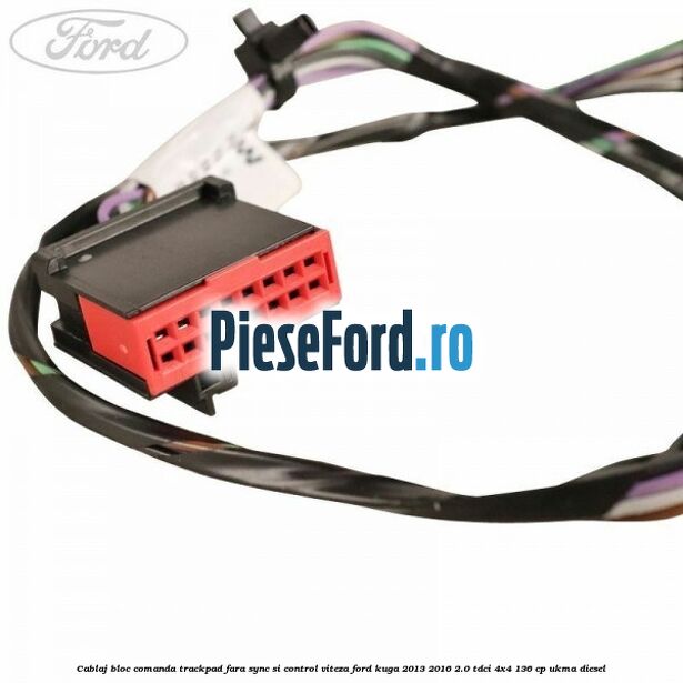 Cablaj bloc comanda trackpad, fara Sync si control viteza Ford Kuga 2013-2016 2.0 TDCi 4x4 136 cp UKMA diesel