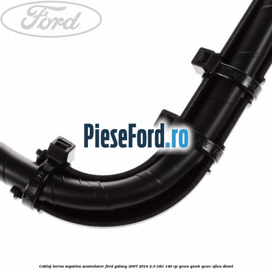 Cablaj borna negativa acumulator Ford Galaxy 2007-2014 2.0 TDCi 140 cp QXWA, QXWB, QXWC, UFWA diesel