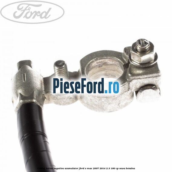 Cablaj borna negativa acumulator Ford S-Max 2007-2014 2.3 160 cp SEWA benzina