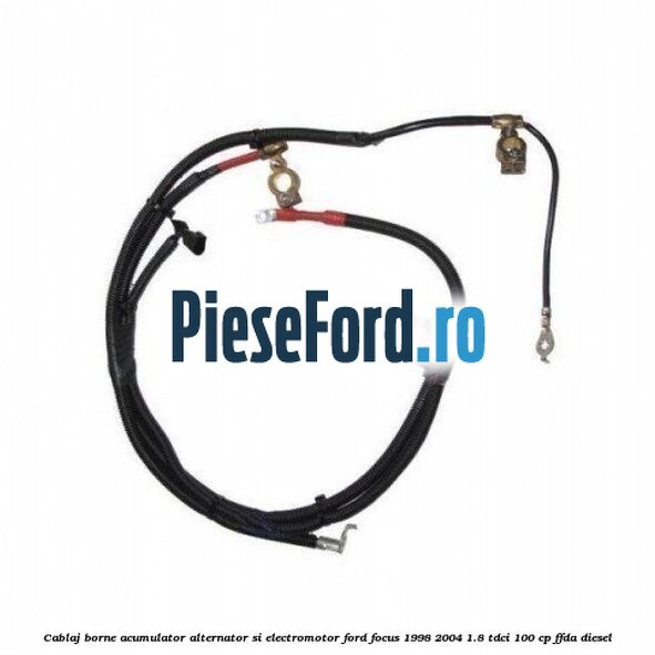 Cablaj borne acumulator, alternator si electromotor Ford Focus 1998-2004 1.8 TDCi 100 cp Cablaj borne acumulator, alternator si electromotor Ford Focus 1998-2004 1.8 TDCi 100 cp FFDA diesel