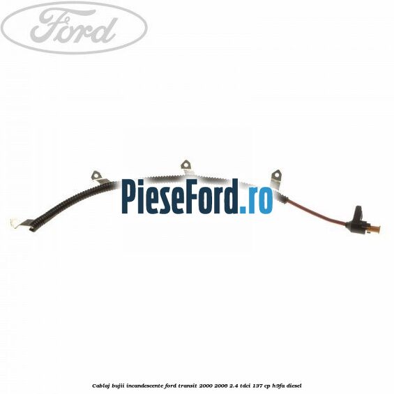 Cablaj bujii incandescente Ford Transit 2000-2006 2.4 TDCi 137 cp H9FA diesel