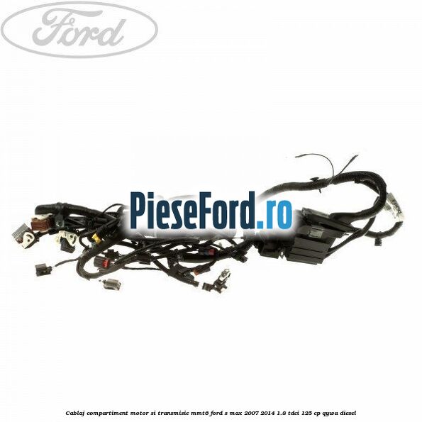 Cablaj compartiment motor si transmisie MMT6 Ford S-Max 2007-2014 1.8 TDCi 125 cp Cablaj compartiment motor si transmisie MMT6 Ford S-Max 2007-2014 1.8 TDCi 125 cp QYWA diesel