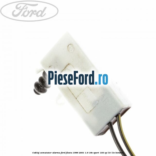 Cablaj comutator alarma Ford Fiesta 1996-2001 1.6 16V Sport 103 cp L1T, L1V benzina