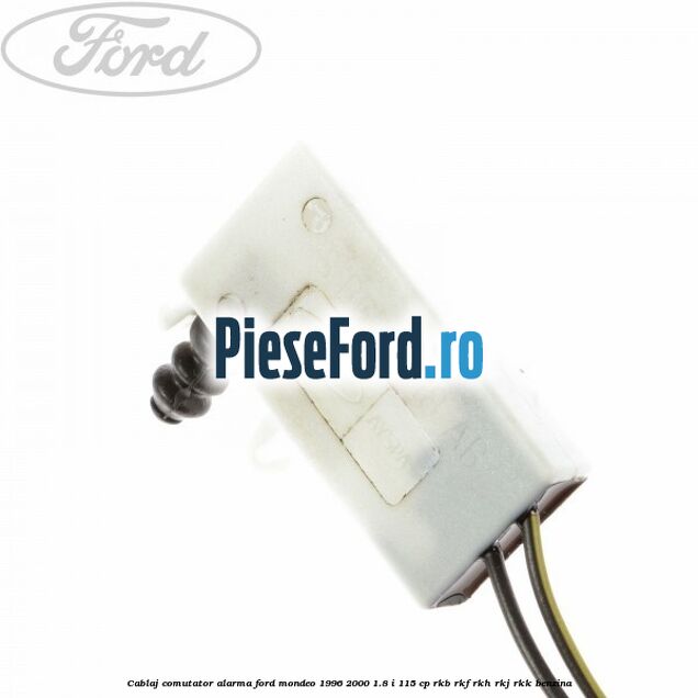 Cablaj comutator alarma Ford Mondeo 1996-2000 1.8 i 115 cp RKB, RKF, RKH, RKJ, RKK benzina