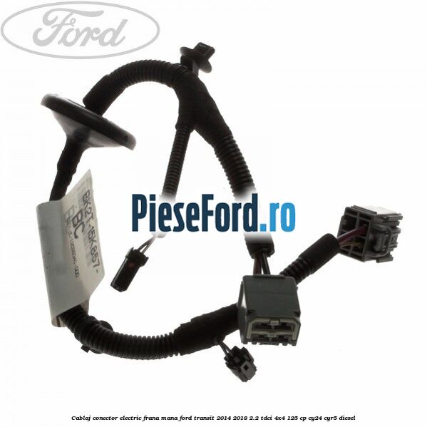 Cablaj conector electric frana mana Ford Transit 2014-2018 2.2 TDCi 4x4 125 cp CY24, CYR5 diesel