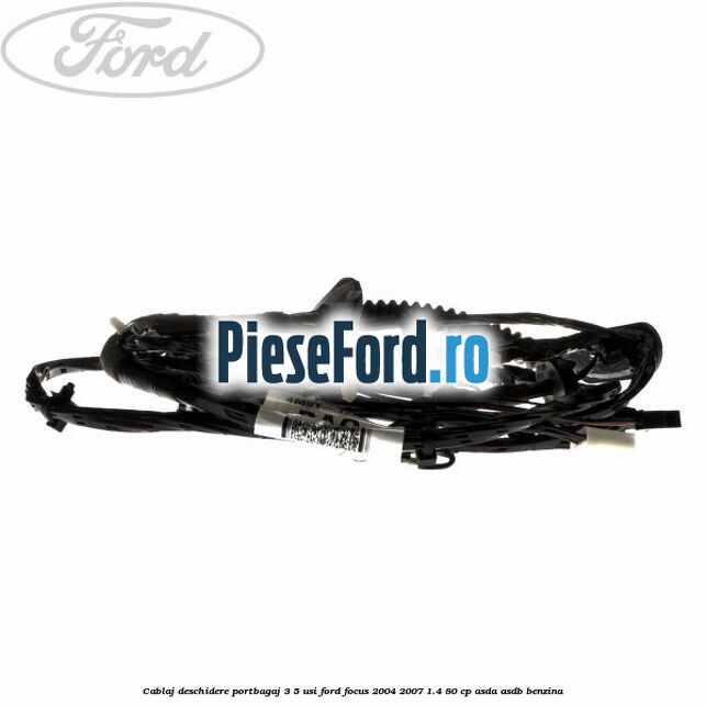 Cablaj deschidere portbagaj 3/5 usi Ford Focus 2004-2007 1.4 80 cp ASDA, ASDB benzina