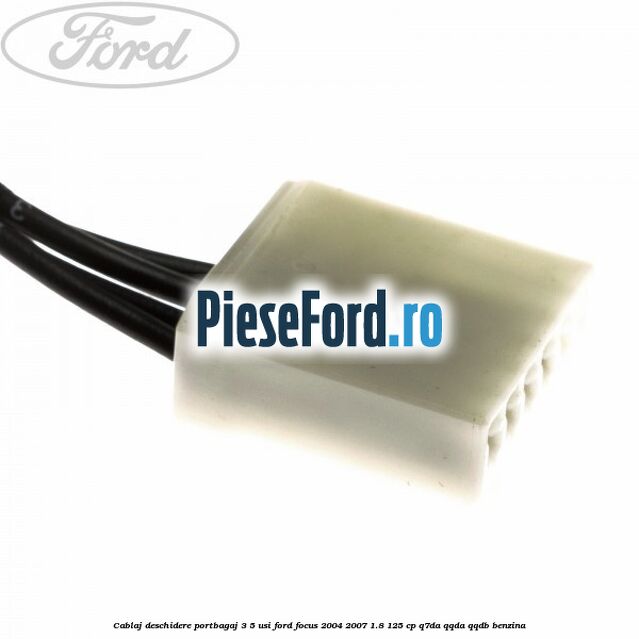Cablaj deschidere portbagaj 3/5 usi Ford Focus 2004-2007 1.8 125 cp Q7DA, QQDA, QQDB benzina