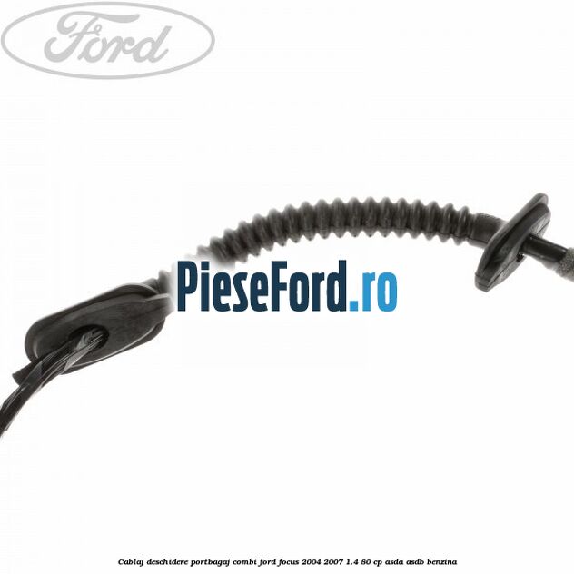 Cablaj deschidere portbagaj combi Ford Focus 2004-2007 1.4 80 cp ASDA, ASDB benzina