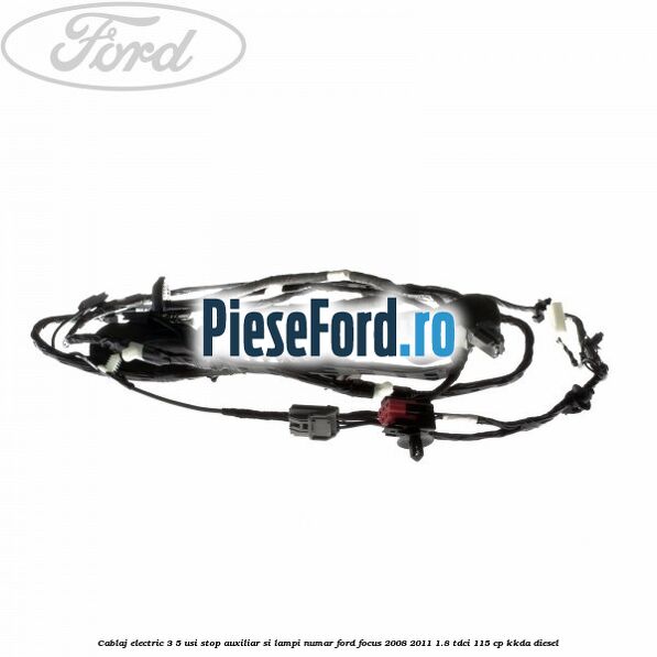 Cablaj electric 3/5 usi stop auxiliar si lampi numar Ford Focus 2008-2011 1.8 TDCi 115 cp KKDA diesel