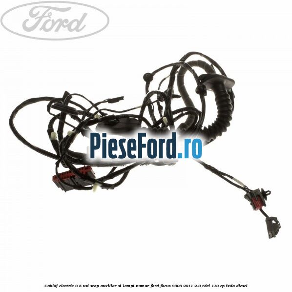 Cablaj electric 3/5 usi stop auxiliar si lampi numar Ford Focus 2008-2011 2.0 TDCi 110 cp Cablaj electric 3/5 usi stop auxiliar si lampi numar Ford Focus 2008-2011 2.0 TDCi 110 cp IXDA diesel