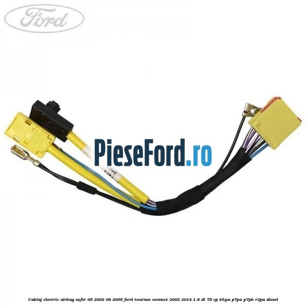 Cablaj electric airbag sofer 05/2002-08/2005 Ford Tourneo Connect 2002-2014 1.8 Di 75 cp BHPA, P7PA, P7PB, R2PA diesel